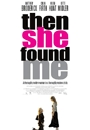 FOUND - Then She Found Me