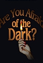 AYAFD - Are You Afraid of the Dark?